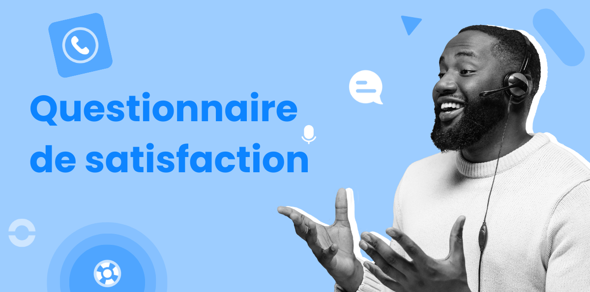 Questionnaire De Satisfaction : 12 Exemples D'enquêtes Par Secteur